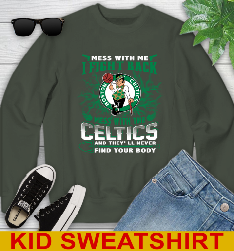 NBA Basketball NBA Basketball Boston Celtics Mess With Me I Fight Back Mess With My Team And They'll Never Find Your Body Shirt Youth Sweatshirt 8