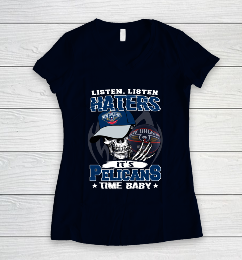 Listen Haters It is PELICANS Time Baby NBA Women's V-Neck T-Shirt 2