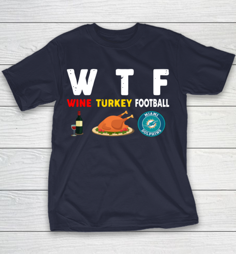 Miami Dolphins Giving Day WTF Wine Turkey Football NFL Youth T-Shirt 2