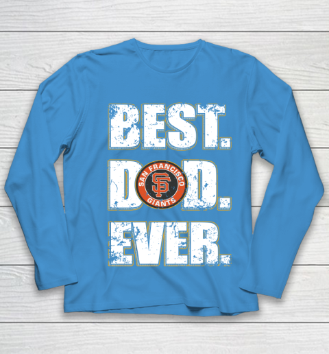 MLB San Francisco Giants Baseball Best Dad Ever Family Shirt Youth Long Sleeve 5