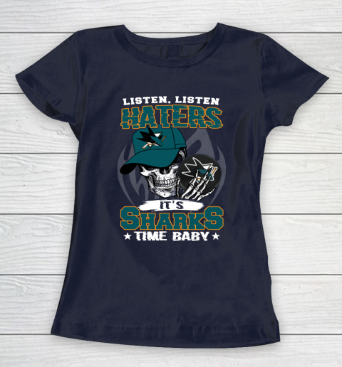 Listen Haters It is SHARKS Time Baby NHL Women's T-Shirt 2