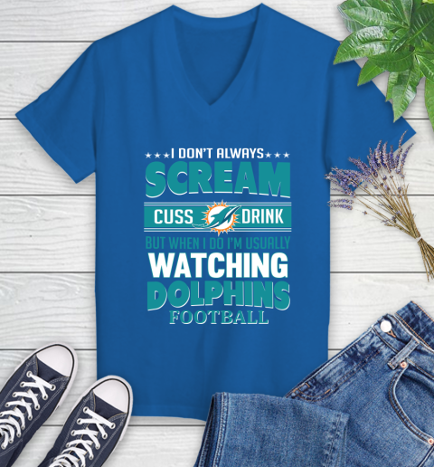 Miami Dolphins NFL Football I Scream Cuss Drink When I'm Watching My Team Women's V-Neck T-Shirt 10