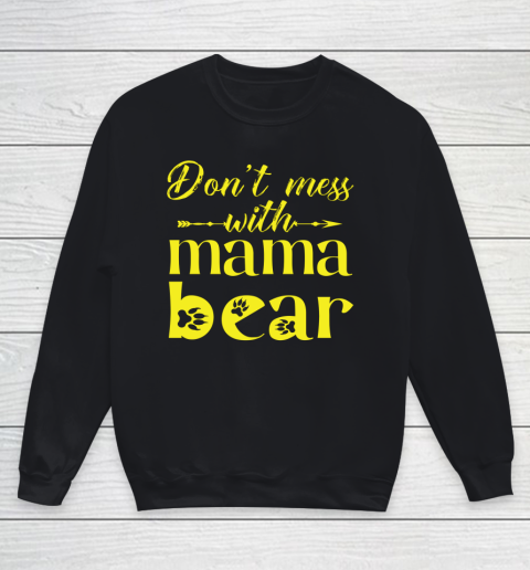Funny Mothers Day 2021 Gift Don t Mess with Mama Bear Cool Youth Sweatshirt