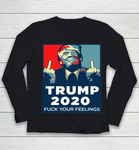 Trump 2020 FUCK Your Feelings Funny Youth Long Sleeve
