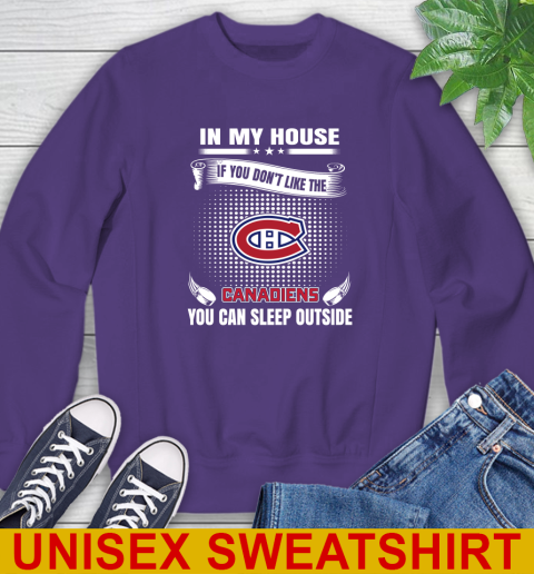 Montreal Canadiens NHL Hockey In My House If You Don't Like The Canadiens You Can Sleep Outside Shirt Sweatshirt 4