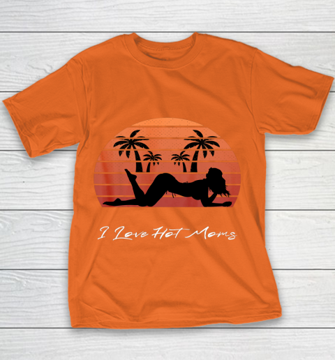 I Love Hot Moms Shirt MILF Cougar TShirt Beach Youth T-Shirt 4