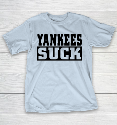 Yankees Suck Shirt T-Shirt 4