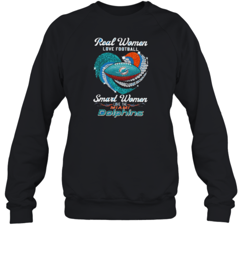 Real Women Love Football Smart Women Love The Miami Dolphins Heart Diamond 2024 Sweatshirt