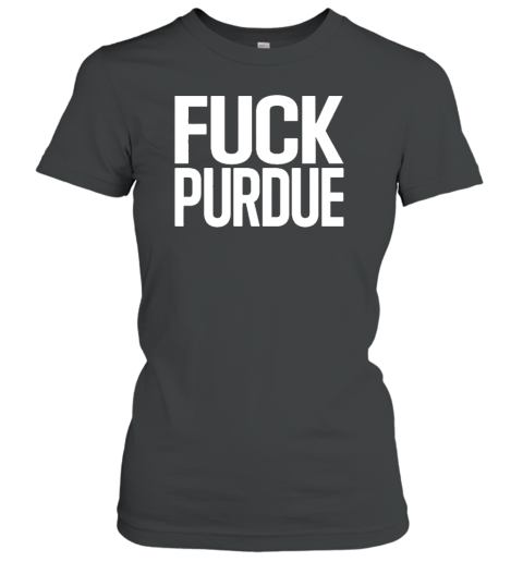 Fuck Purdue Women's T-Shirt