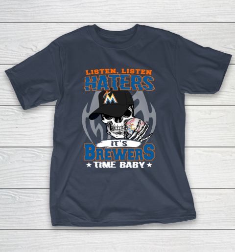 Listen Haters It is BREWERS Time Baby MLB T-Shirt 3
