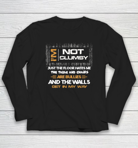 I'm Not Clumsy Funny Sayings Sarcastic Long Sleeve T-Shirt