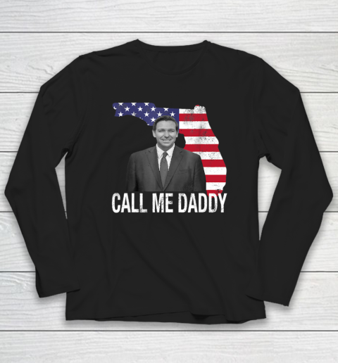 Daddy Desantis Shirt Call Me Daddy Florida America Flag Long Sleeve T-Shirt