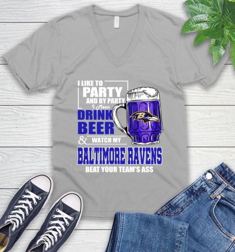 NFL I Like To Party And By Party I Mean Drink Beer and Watch My Baltimore Ravens Beat Your Team's Ass Football V-Neck T-Shirt 3