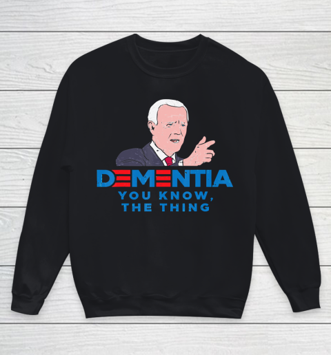 Anti Biden Dementia You Know Funny President Youth Sweatshirt
