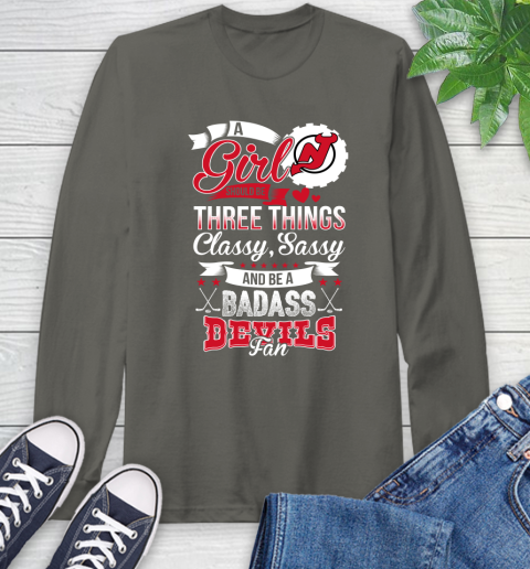 New Jersey Devils NHL Hockey A Girl Should Be Three Things Classy Sassy And A Be Badass Fan Long Sleeve T-Shirt 9