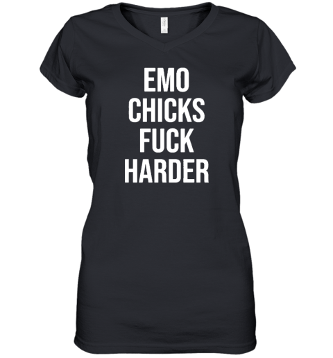 Emo Chicks Fuck Harder Women's V-Neck T-Shirt