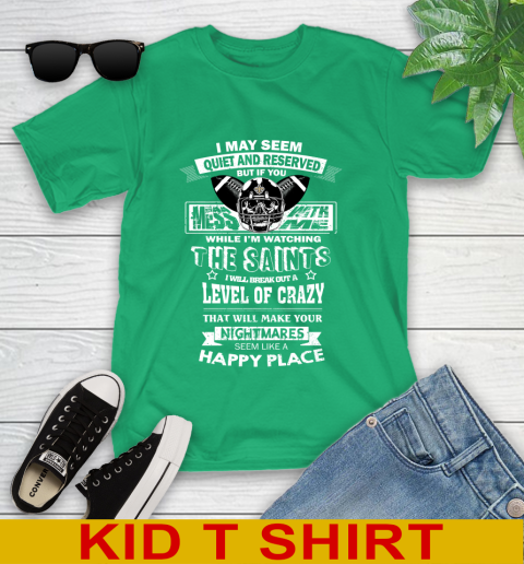 New Orleans Saints NFL Football If You Mess With Me While I'm Watching My Team Youth T-Shirt 7