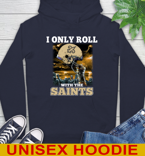 New Orleans Saints NFL Football I Only Roll With My Team Sports Hoodie 3