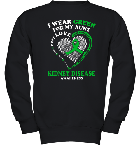 I Wear Green For My Aunt Love Kidney Disease Awareness Youth Sweatshirt