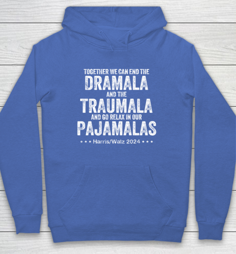 Together We Can End the Dramala And The Traumala Hoodie 5