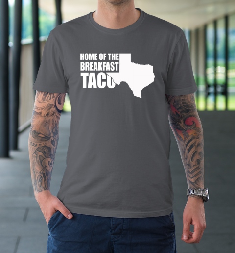 Home Of The Breakfast Taco T-Shirt 6