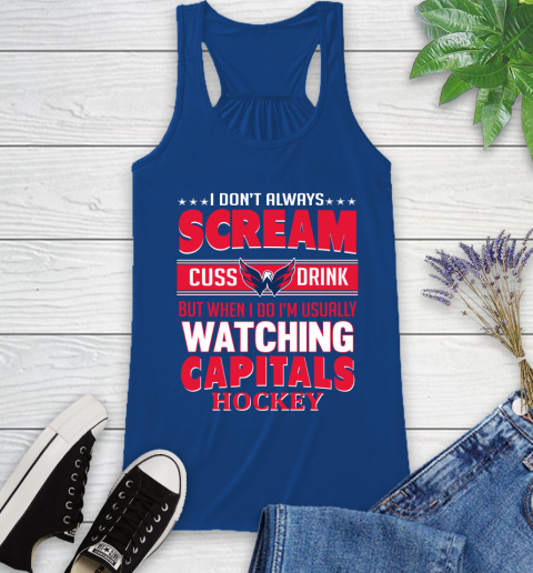 Washington Capitals NHL Hockey I Scream Cuss Drink When I'm Watching My Team Racerback Tank 8