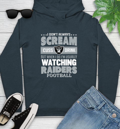 Oakland Raiders NFL Football I Scream Cuss Drink When I'm Watching My Team Youth Hoodie 10