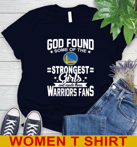 Golden State Warriors NBA Basketball God Found Some Of The Strongest Girls Adoring Fans Women's T-Shirt 2