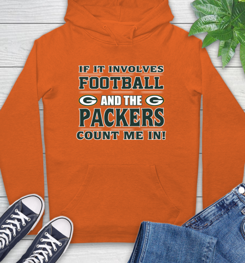 NFL If It Involves Football And The Green Bay Packers Count Me In Sports Hoodie 5