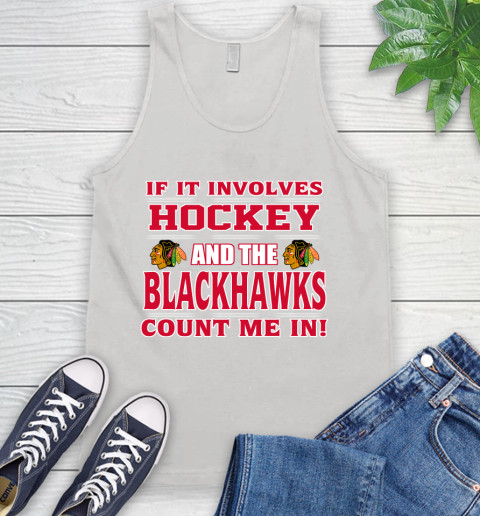 NHL If It Involves Hockey And The Chicago Blackhawks Count Me In Sports Tank Top