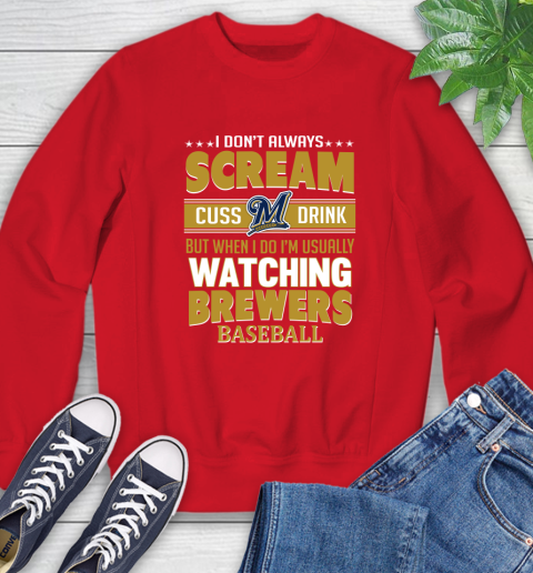 Milwaukee Brewers MLB I Scream Cuss Drink When I'm Watching My Team Sweatshirt 10