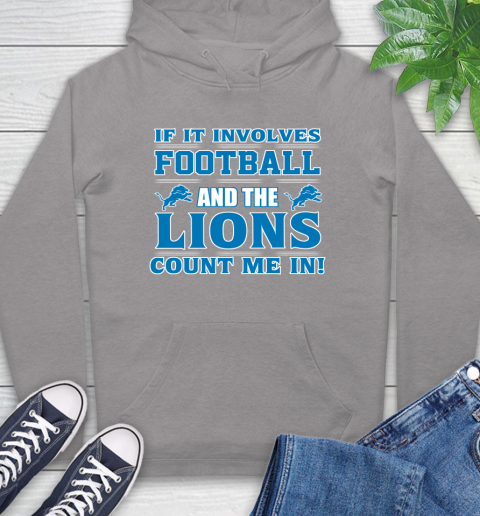 NFL If It Involves Football And The Detroit Lions Count Me In Sports Hoodie 6