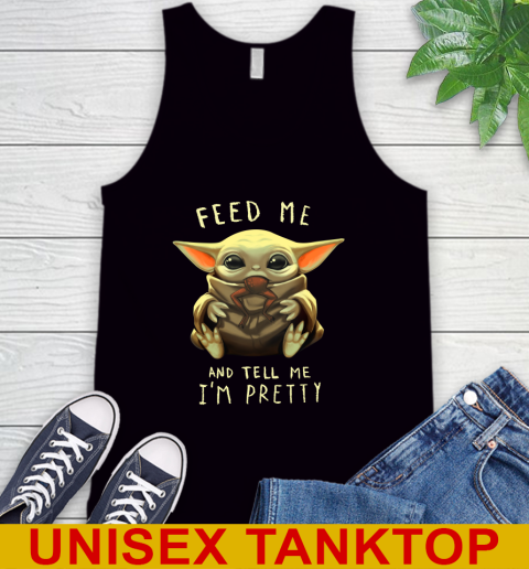 Feed Me And Tell Me I'm Pretty Baby Yoda Star Wars Shirts Tank Top