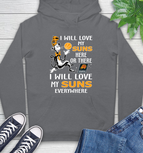 NBA Basketball Phoenix Suns I Will Love My Suns Everywhere Dr Seuss Shirt Hoodie 7