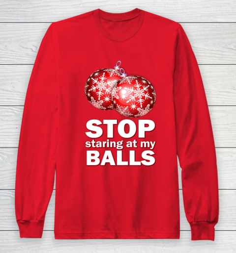 Stop Staring at my Balls Funny Christmas Holiday Pajama Long Sleeve T-Shirt 7