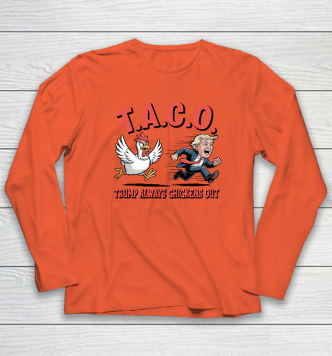 Political Trending TACO Trump Always Chickens Out Funny Long Sleeve T-Shirt 3