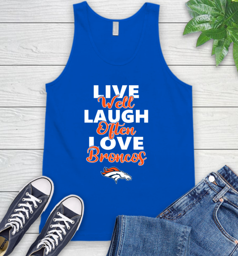 NFL Football Denver Broncos Live Well Laugh Often Love Shirt Tank Top 4