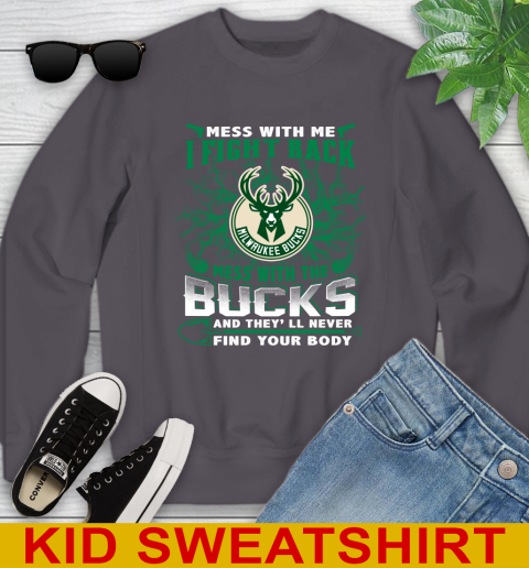 NBA Basketball Milwaukee Bucks Mess With Me I Fight Back Mess With My Team And They'll Never Find Your Body Shirt Youth Sweatshirt 5