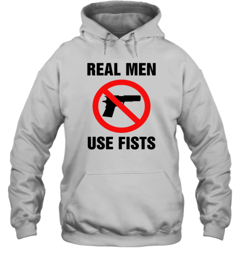 Real Men Use Fists Shirts Hoodie