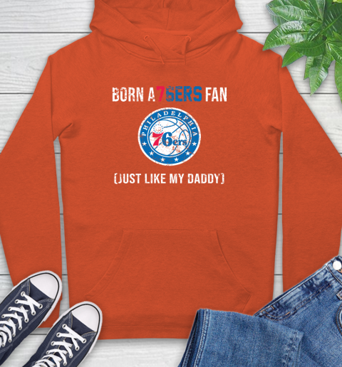 NBA Philadelphia 76ers Loyal Fan Just Like My Daddy Basketball Shirt Hoodie 4