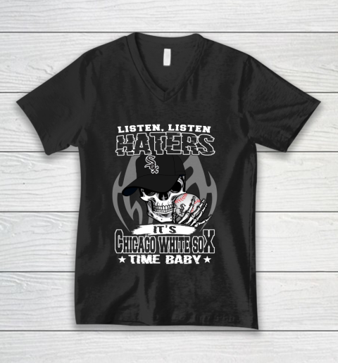 Listen Haters It is WHITE SOX Time Baby MLB V-Neck T-Shirt