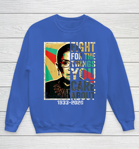 Notorious RBG 1933  2020 Shirt  Fight For The Things You Care About Vintage Youth Sweatshirt 6