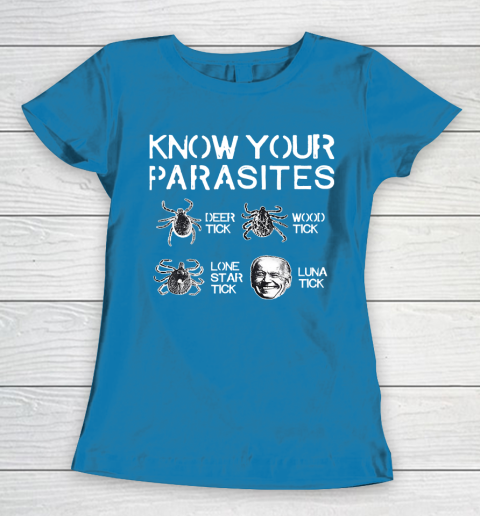 Know Your Parasites Funny Joe Biden Luna Tick Women's T-Shirt 6