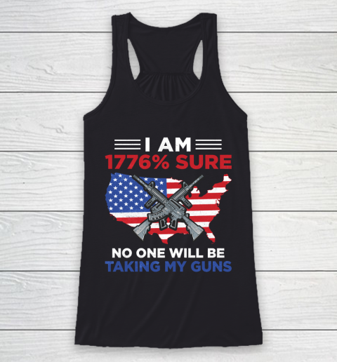 Veteran Shirt I Am 1776 Sure No One Will Be Taking My Guns Racerback Tank