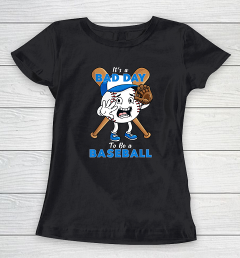 It's A Bad Day To Be A Baseball Funny Pitcher Hitter Women's T-Shirt