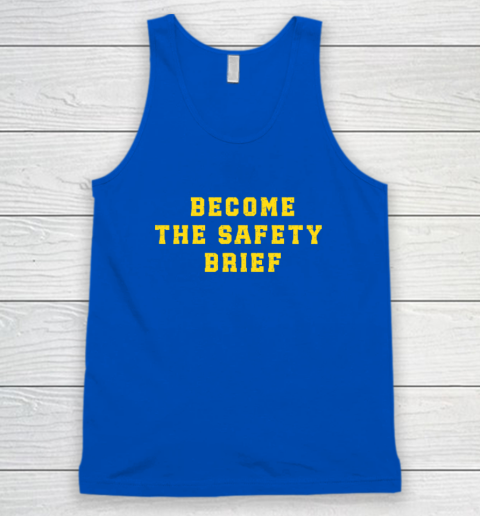 Become The Safety Brief Tank Top 3