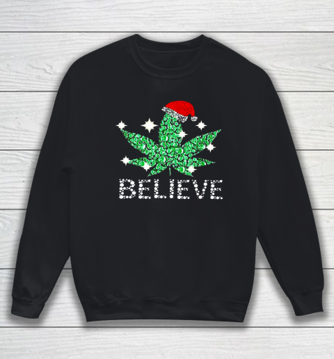 Believe In Weed Christmas Funny Sweatshirt
