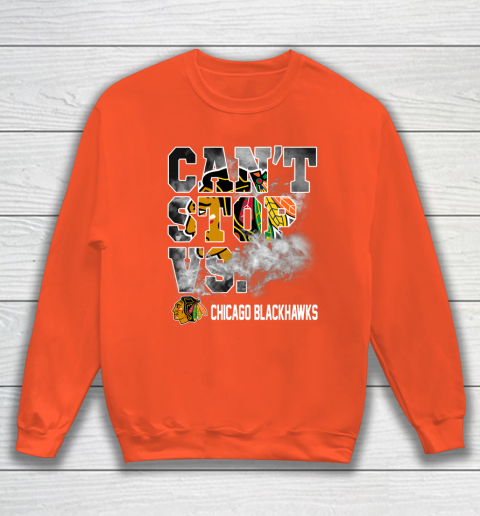 NHL Chicago Blackhawks Hockey Can't Stop Vs Sweatshirt 3