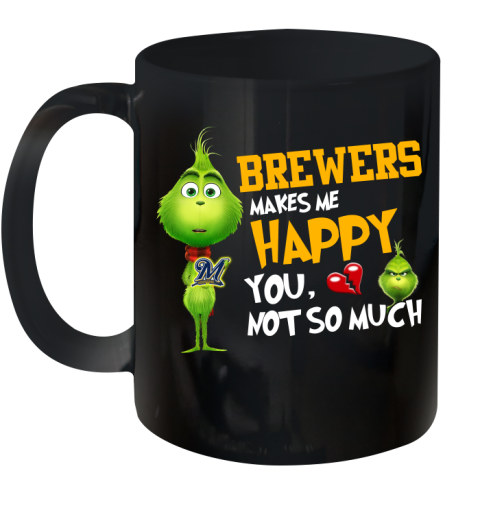 MLB Milwaukee Brewers Makes Me Happy You Not So Much Grinch Baseball Sports Ceramic Mug 11oz