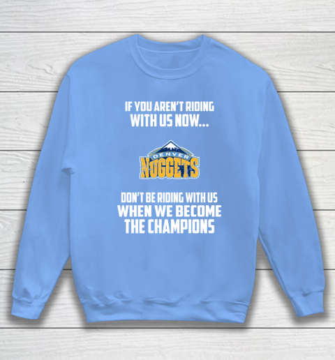 NBA Denver Nuggets Basketball We Become The Champions Sweatshirt 8